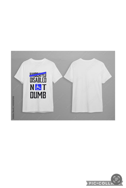 Disabled not dumb T-shirt